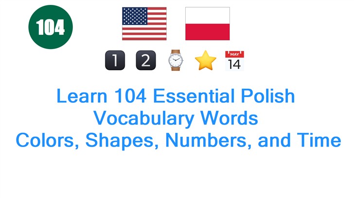 Learn 104 Essential Polish Vocabulary Words: Colors, Shapes, Numbers, and Time